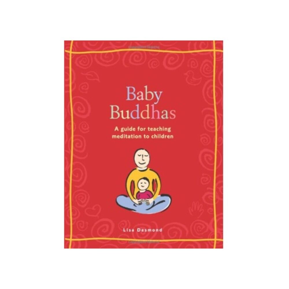 Baby Buddhas: A Guide for Teaching Meditation to Children